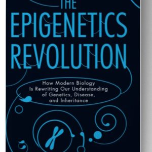 The Epigenetics Revolution: How Modern Biology Is Rewriting Our Understanding of Genetics, Disease, and Inheritance 1st Edition