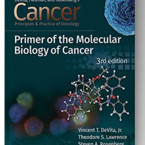 Cancer: Principles and Practice of Oncology Primer of Molecular Biology in Cancer 3rd Edition