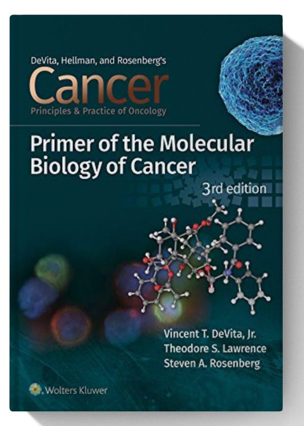 Cancer: Principles and Practice of Oncology Primer of Molecular Biology in Cancer 3rd Edition