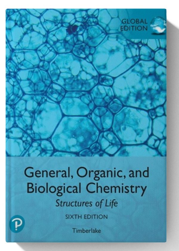 General, Organic, and Biological Chemistry: Structures of Life, Global Edition 6th Edition