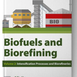 Biofuels and Biorefining: Volume 2: Intensification Processes and Biorefineries