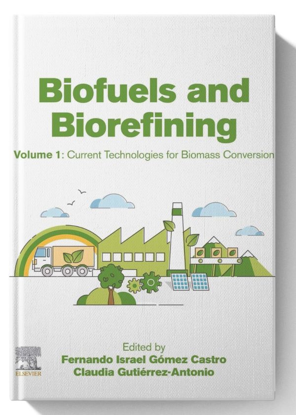 Biofuels and Biorefining: Volume 1: Current Technologies for Biomass Conversion