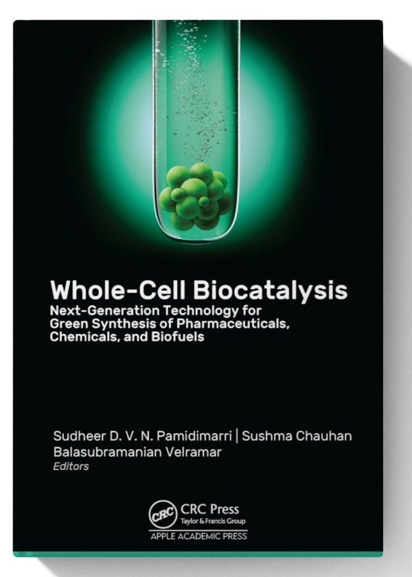 Whole-Cell Biocatalysis: Next-Generation Technology for Green Synthesis of Pharmaceutical, Chemicals, and Biofuels 1st Edition