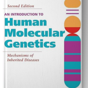 An Introduction to Human Molecular Genetics: Mechanisms of Inherited Diseases 2nd Edition