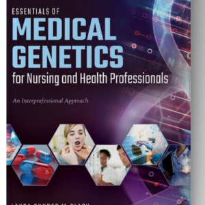 Essentials of Medical Genetics for Nursing and Health Professionals: An Interprofessional Approach 1st Edition