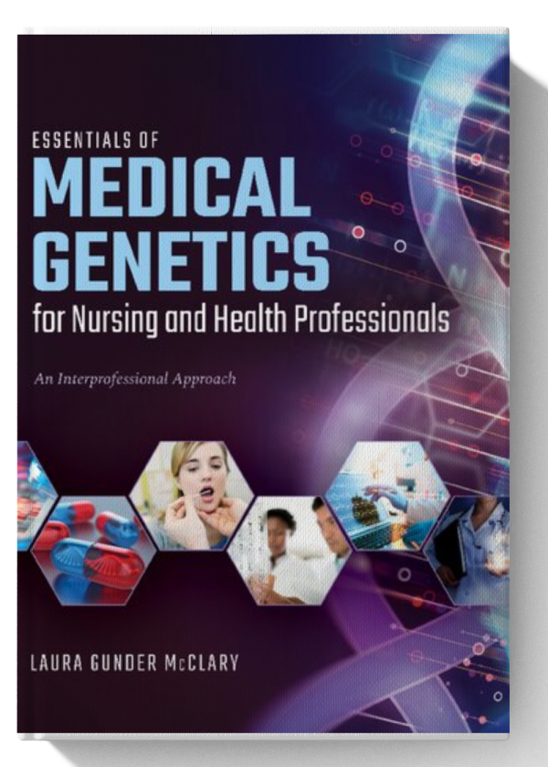 Essentials of Medical Genetics for Nursing and Health Professionals: An Interprofessional Approach 1st Edition
