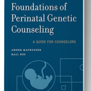 Foundations of Perinatal Genetic Counseling (Genetic Counseling in Practice) 1st Edition