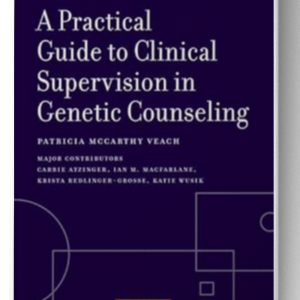 A Practical Guide to Clinical Supervision in Genetic Counseling (GENETIC COUNSELING IN PRACTICE SERIES)
