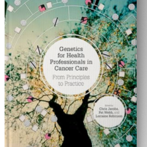 Genetics for Health Professionals in Cancer Care: From Principles to Practice Illustrated Edition