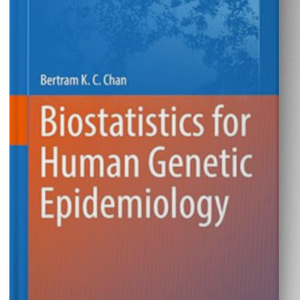 Biostatistics for Human Genetic Epidemiology (Advances in Experimental Medicine and Biology Book 1082) 1st ed. 2018 Edition