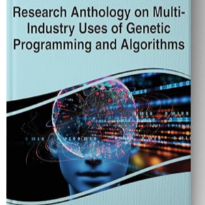 Research Anthology on Multi-Industry Uses of Genetic Programming and Algorithms, VOL 2