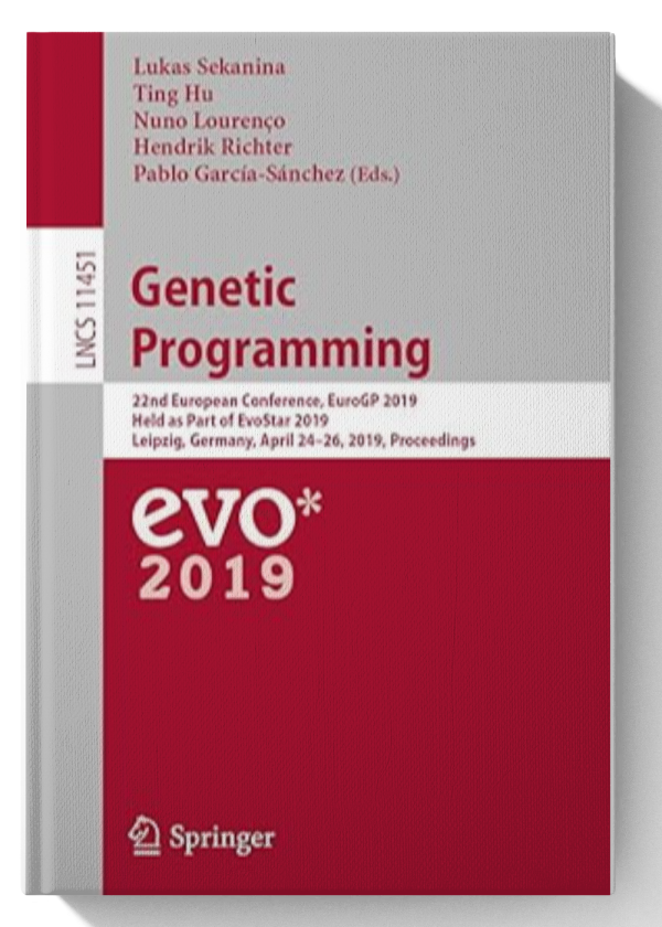 Genetic Programming: 22nd European Conference, EuroGP 2019, Held as Part of EvoStar 2019, Leipzig, Germany, April 24–26, 2019, Proceedings (Lecture Notes in Computer Science Book 11451) 1st ed. 2019 Edition