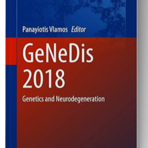 GeNeDis 2018: Genetics and Neurodegeneration (Advances in Experimental Medicine and Biology Book 1195) 1st ed. 2020 Edition