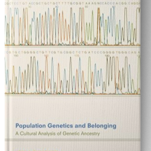 Population Genetics and Belonging: A Cultural Analysis of Genetic Ancestry 1st ed. 2018 Edition