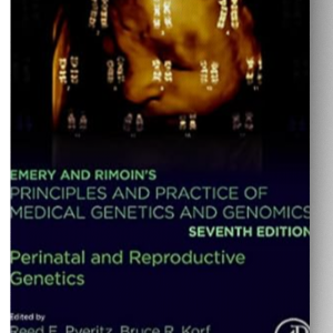 Emery and Rimoin’s Principles and Practice of Medical Genetics and Genomics: Perinatal and Reproductive Genetics 7th Edition