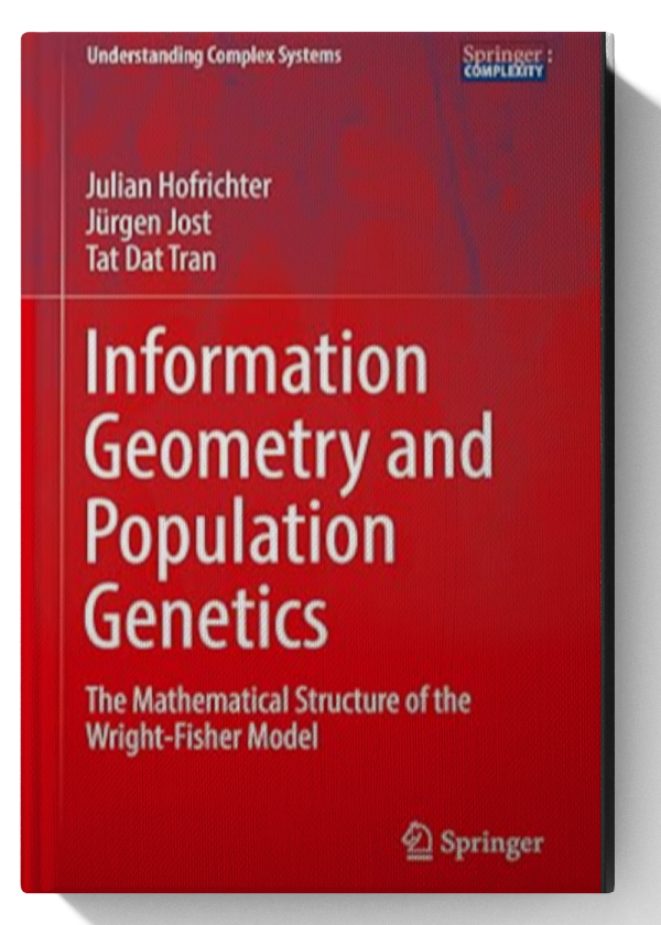 Information Geometry and Population Genetics: The Mathematical Structure of the Wright-Fisher Model (Understanding Complex Systems) 1st ed. 2017 Edition