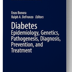 Diabetes Epidemiology, Genetics, Pathogenesis, Diagnosis, Prevention, and Treatment (Endocrinology) 1st ed. 2018 Edition