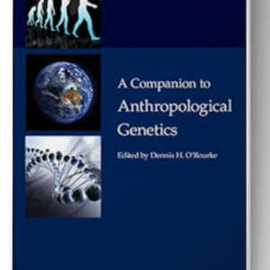 A Companion to Anthropological Genetics (Wiley Blackwell Companions to Anthropology) 1st Edition