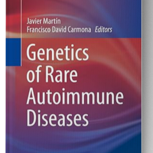 Genetics of Rare Autoimmune Diseases (Rare Diseases of the Immune System) 1st ed. 2019 Edition