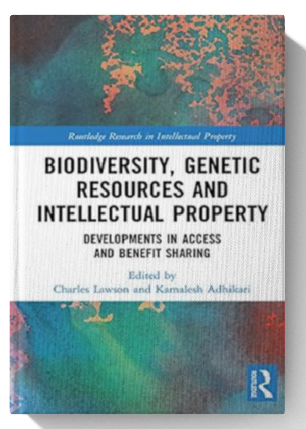 Biodiversity, Genetic Resources and Intellectual Property: Developments in Access and Benefit Sharing (Routledge Research in Intellectual Property) 1st Edition
