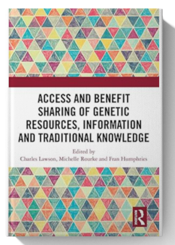 Access and Benefit Sharing of Genetic Resources, Information and Traditional Knowledge 1st Edition