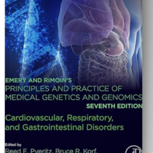 Emery and Rimoin’s Principles and Practice of Medical Genetics and Genomics: Cardiovascular, Respiratory, and Gastrointestinal Disorders 7th Edition