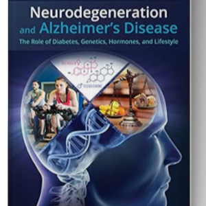 Neurodegeneration and Alzheimer's Disease: The Role of Diabetes, Genetics, Hormones, and Lifestyle 1st Edition