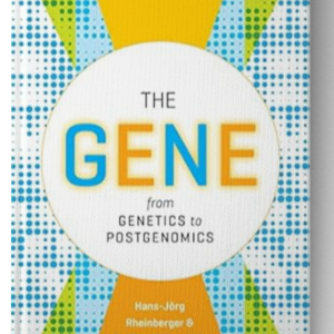 The Gene: From Genetics to Postgenomics Expanded, Revised Edition
