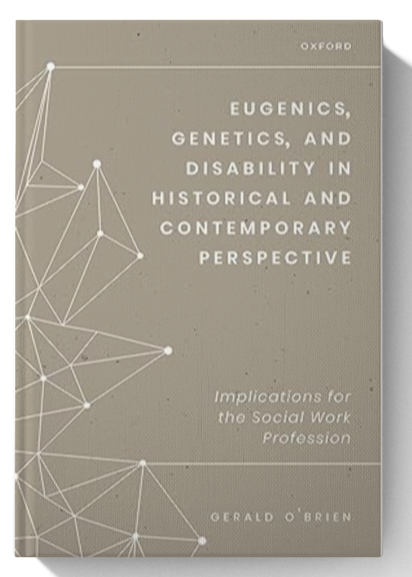 Eugenics, Genetics, and Disability in Historical and Contemporary Perspective: Implications for the Social Work Profession