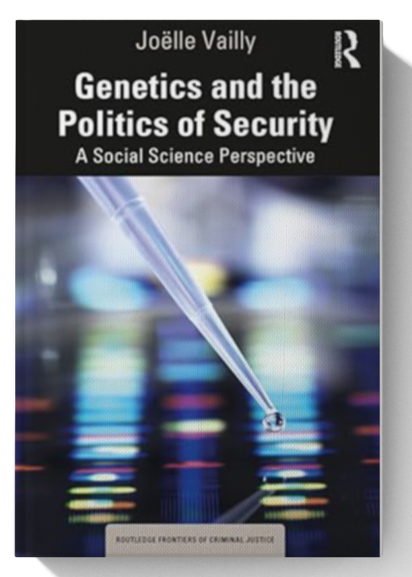Genetics and the Politics of Security: A Social Science Perspective (Routledge Frontiers of Criminal Justice) 1st Edition